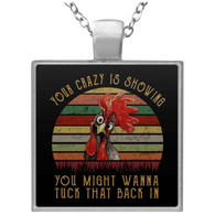 Chicken Your Crazy Is Showing You Might Wanna Tuck